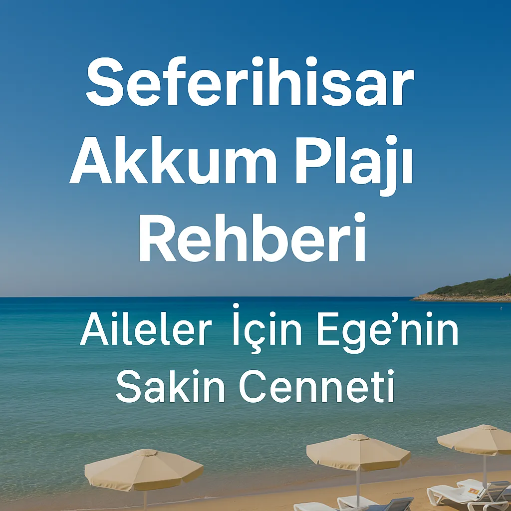 Seferihisar Akkum Plajı Rehberi